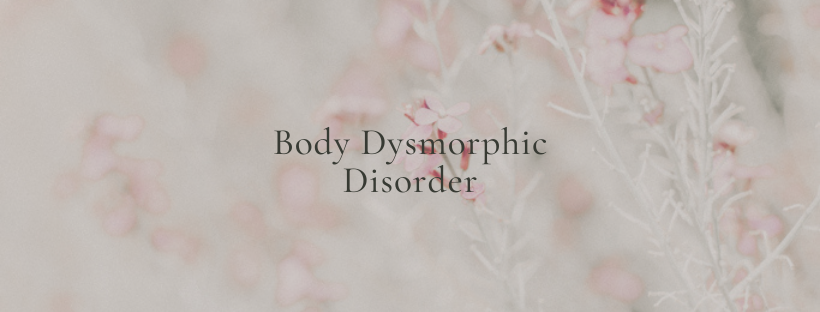 Body Dysmorphic Disorder