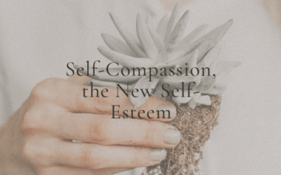 Self-Compassion, the New Self-Esteem