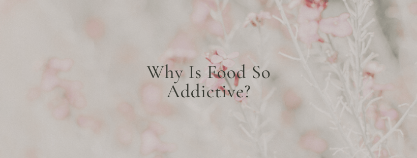 Why is Food Addictive