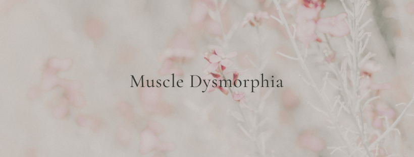 Bigorexia/Muscle Dysmorphia